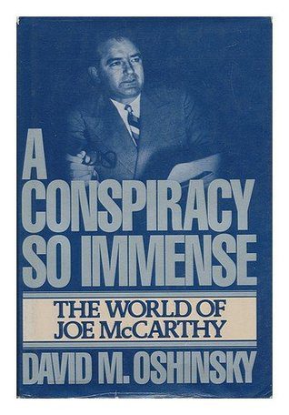 Review of “A Conspiracy So Immense: The World of Joe McCarthy” by David Oshinsky